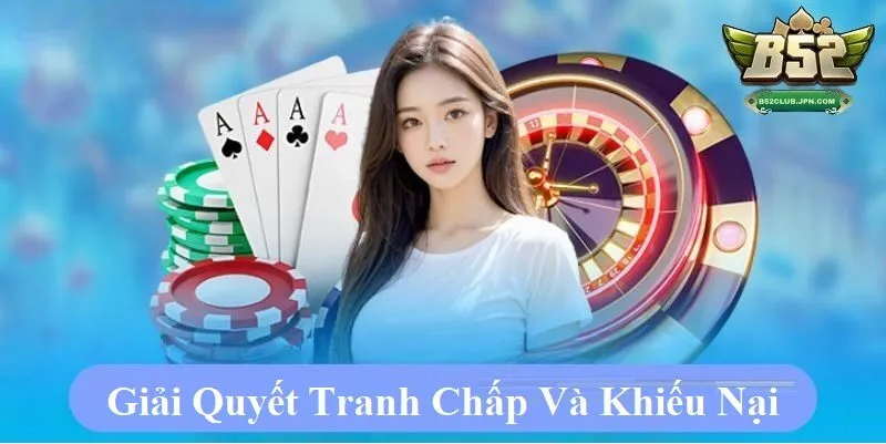 Giải quyết tranh chấp và khiếu nại