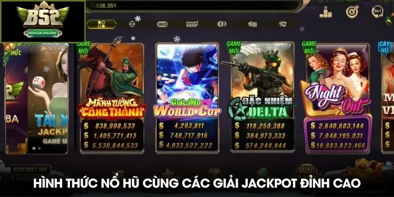 Hình thức nổ hũ cùng các giải Jackpot đỉnh cao